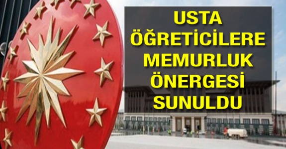 Kadrosuz usta öğreticiler memurluk önergesi Cumhurbaşkanlığa sunuldu