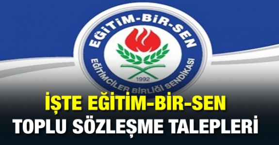 İşte Eğitim Bir-Sen'in toplu sözleşme masasına taşıdığı teklifler