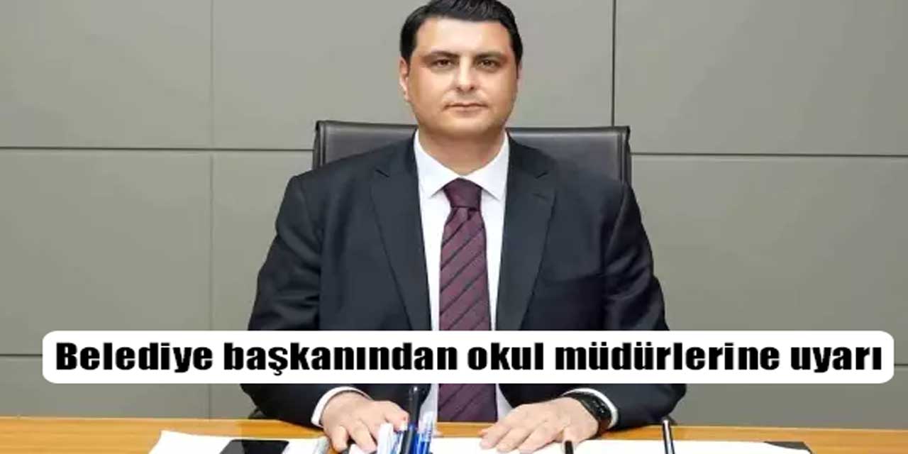 CHP'li Belediye Başkanından Okul Müdürlerine Sert Uyarı!