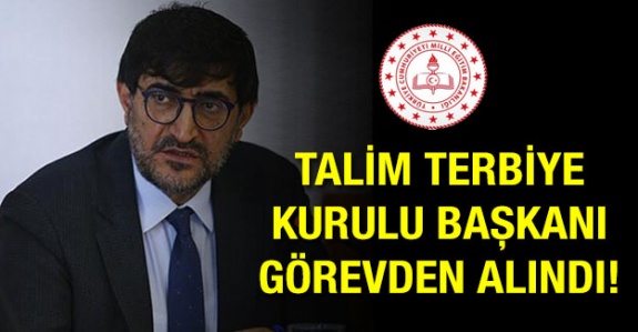 MEB Talim ve Terbiye Kurulu Başkanı görevden alındı! İşte yeni başkan