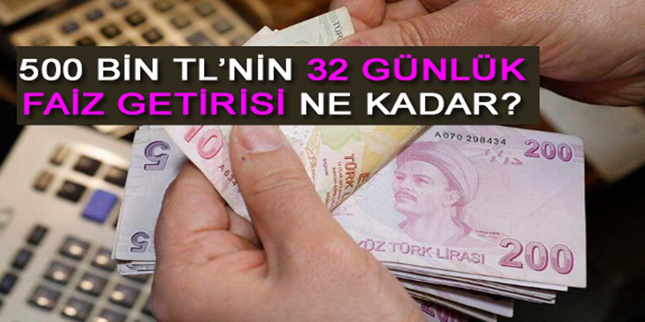 500 Bin Liranın 32 Günlük Mevduat Getirisi Zirveye Ulaştı: Bankalar Faiz Oranlarını Güncelledi!