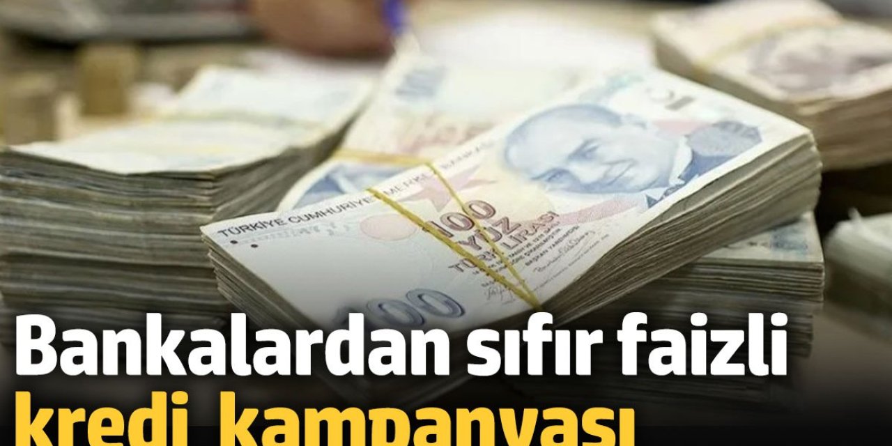 Bankalar Sıfır Faizli Kredi Yarışına Girdi! 50.000 TL'ye Kadar Faizsiz Kredi Fırsatı