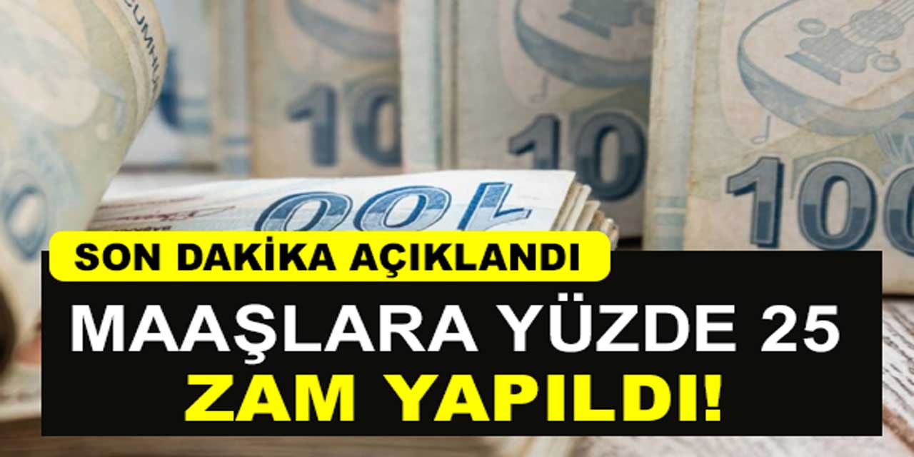 Son Dakika: Çalışanların Maaşlarına Yüzde 25 Zam Açıklandı