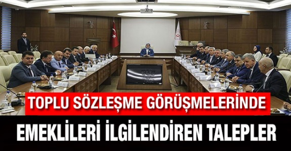 İşte toplu sözleşme masasında emekliler için ele alınacak talepler