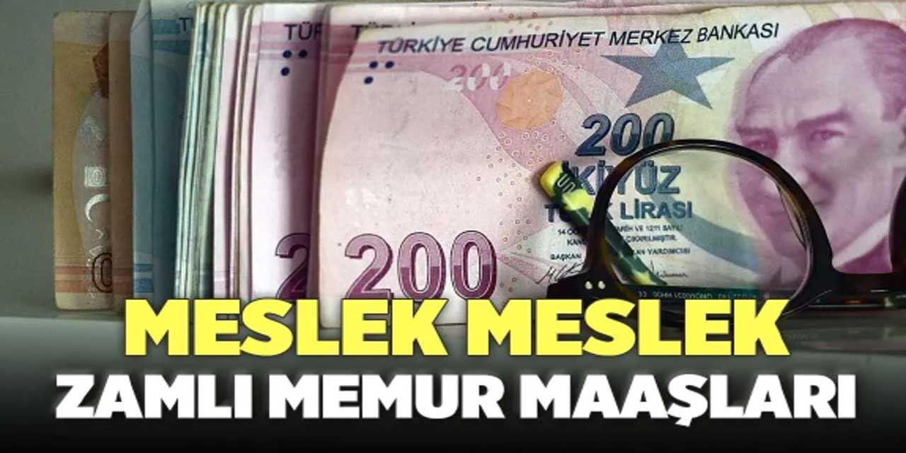 Memur maaşları sil baştan! İşte meslek meslek Ocak 2025 maaşlar