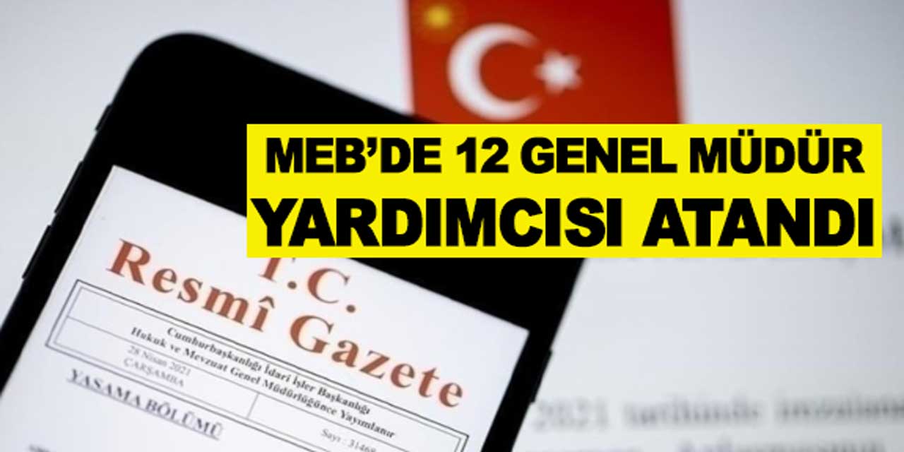 Cumhurbaşkanı onayladı! MEB'e 12 Genel Müdür Yardımcısı atama kararı Resmi Gazete’de yayımlandı