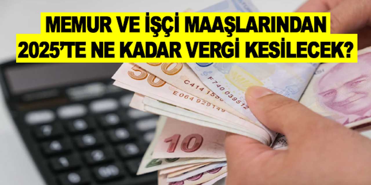 2025 vergi dilimleri açıklandı! İşçi ve memur maaşlarından 2025'te ne kadar vergi kesilecek?