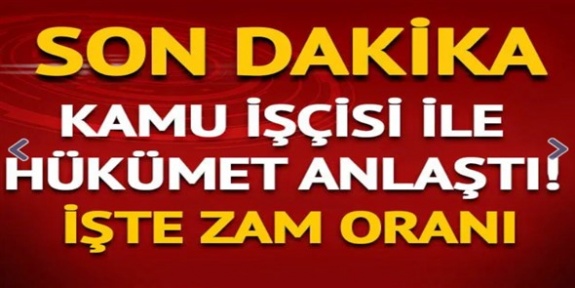 Hükümet ile kamu işçisi anlaştı! İşte zam oranı