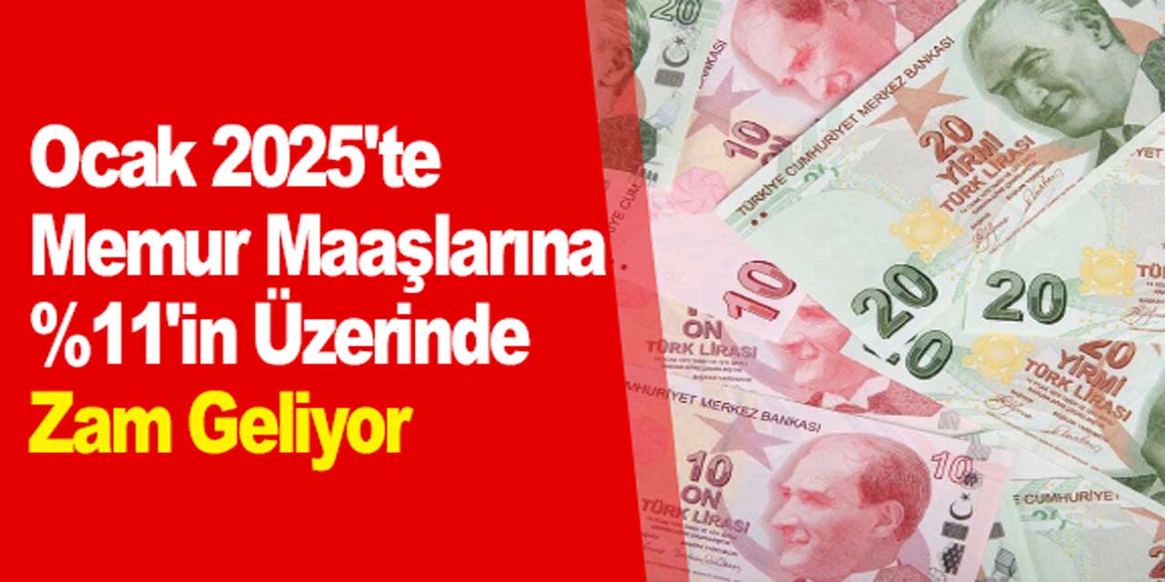 Memur Zammında Son Dakika: Ocak 2025'te Memur Maaşlarına %11'in Üzerinde Zam Geliyor