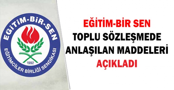 Eğitim Bir Sen 5. Dönem Toplu Sözleşmede Uzlaşılan Maddeleri Açıkladı