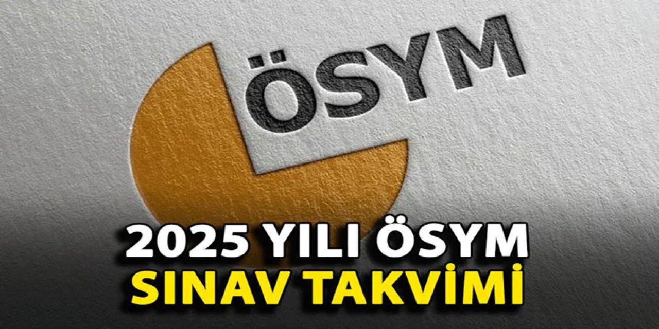 ÖSYM 2025 Sınav Takvimi Belli Oldu: İşte KPSS, YKS, ALES, DGS, 2025 Sınav Tarihleri