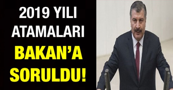 2019 yılı atama ve kontenjan dağılımı Fahrettin Koca'ya soruldu