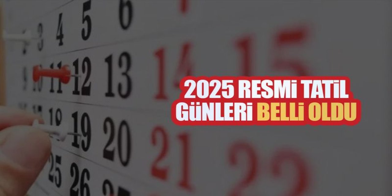 2025 Resmi Tatil Takvimi Açıklandı: Memurlar 14,5 Gün Tatil Yapacak