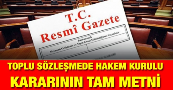 5. Dönem Toplu Sözleşme Hakem Kurulu Kararı Tam Metni Yayımlandı