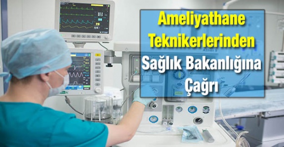 Ameliyathane Teknikerlerinden Sağlık Bakanlığı'na Çağrı