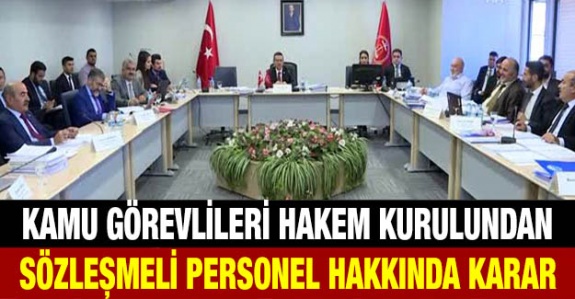 Kamu Görevlileri Hakem Kurulu'ndan sözleşmeli personeli ilgilendiren karar