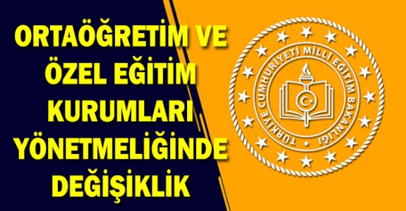 MEB Ortaöğretim Özel Eğitim Kurumları Yönetmeliğinde Değişiklik (5 Eylül 2019)