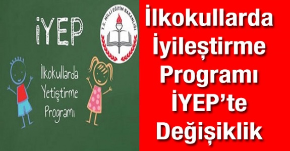 2019-2020 İlkokullarda İyileştirme Programı İYEP'te değişiklik