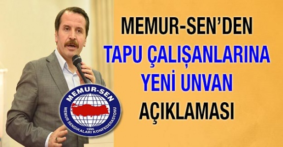 Memur-Sen'den Tapu Çalışanlarına Yeni Unvan Açıklaması