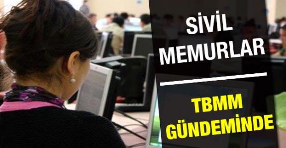 Sivil memurların mali ve sosyal hakları TBMM'ye taşındı