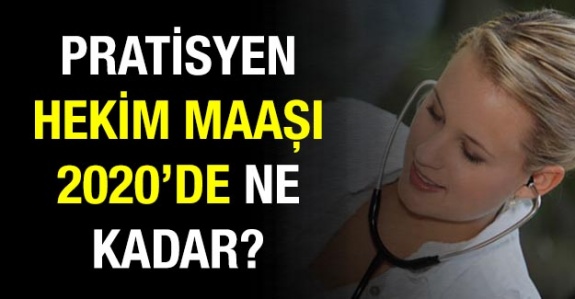 Pratisyen hekim 15 Ocak 2020 bölgelerine göre maaşları ne kadar?