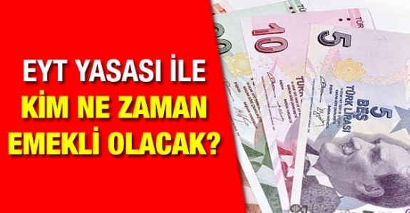 EYT yasası ile kim ne zaman emekli olacak belli oldu!