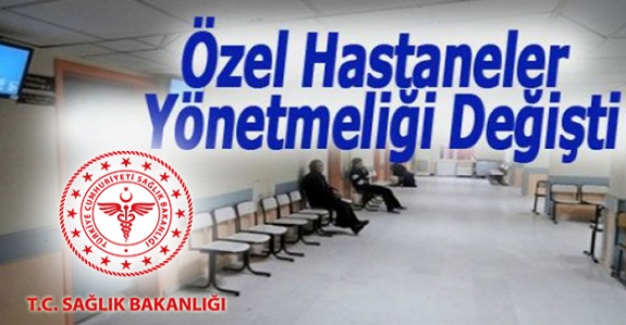 Sağlık Bakanlığı, Özel Hastaneler Yönetmeliğinde Değişiklik Yaptı (28 Eylül 2019)