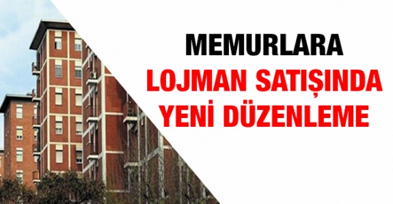 Memurlara lojman satışında yeni düzenleme!