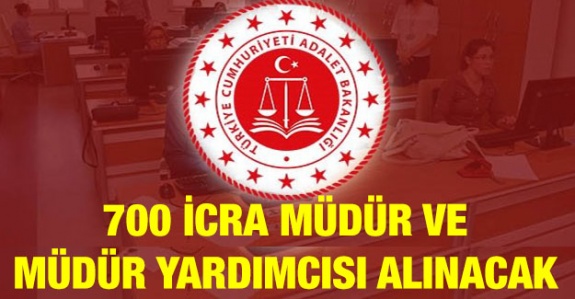 Adalet Bakanlığı 700 icra müdür ve müdür yardımcısı alacak