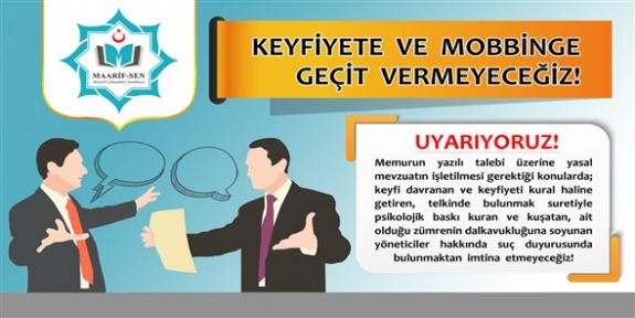 Keyfiyete ve Mobbinge Geçit Vermeyeceğiz!