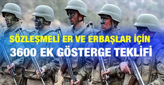 Sözleşmeli er ve erbaşlar için 3600 ek gösterge kanun teklifi