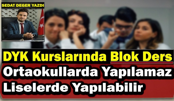 DYK Kurslarında Blok Ders Ortaokullarda Yapılamaz, Liselerde Yapılabilir