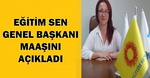 Eğitimsen Genel Başkanı Maaşını Açıkladı