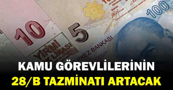 Memurların 28/b tazminatı ne kadar artacak!