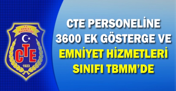 CTE personeline 3600 ek gösterge ve emniyet hizmetleri sınıfı önergesi