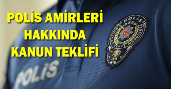 Polis amirlerini ilgilendiren kanun teklifi (14 Ekim 2019)