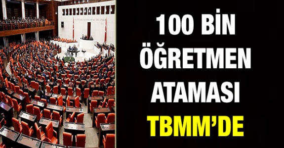 100 bin öğretmen ataması TBMM gündeminde