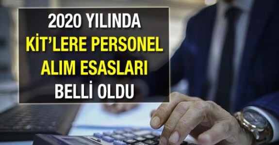 Kamu İktisadi Teşebbüsleri KİT'lere 2020 Yılı Personel Alımı Esasları Belli Oldu (16 Ekim 2019)