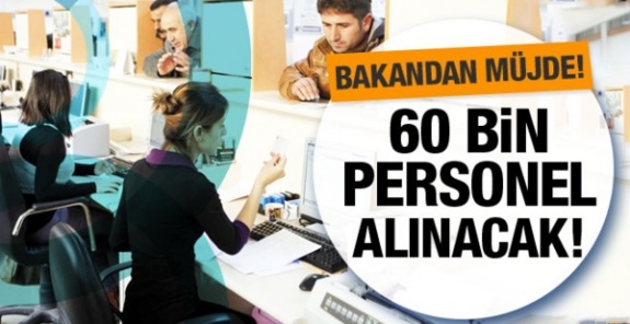 2020 yılında 60 bin personel alınacak