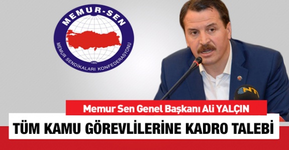 'Tüm kamu görevlilerinin kadrolu statüde birleştirilmesini istiyoruz!'