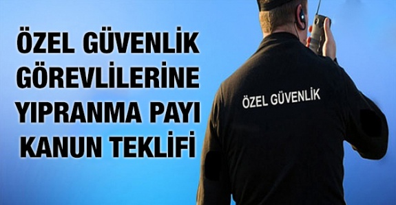 Özel güvenlik görevlilerine yıpranma payı verilmesi hakkında kanun teklifi (Ekim 2019)