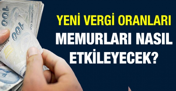 Gelir vergisi oranlarında yapılacak değişiklik memurları nasıl etkileyecek?