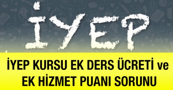 İYEP Kursu Ek Ders Ücreti ve Ek Hizmet Puanı Sorunu