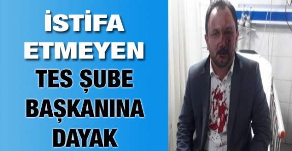 İstifa Etmeyen Türk Eğitim Sen Şube Başkanına Dayak