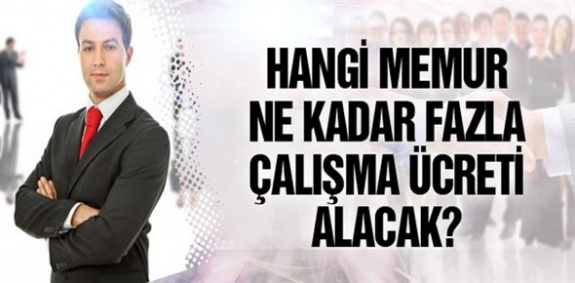 Memurların fazla mesai ücreti 2020'de ne kadar olacak?