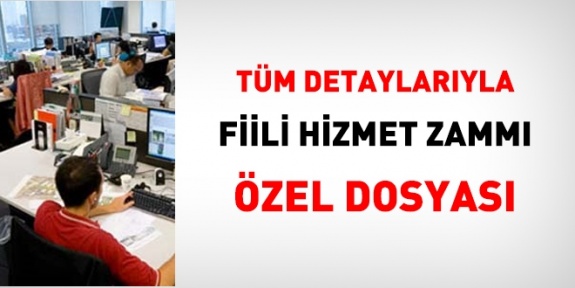 Tüm detaylarıyla fiili hizmet süresi zammı hakkında bilinmesi gerekenler