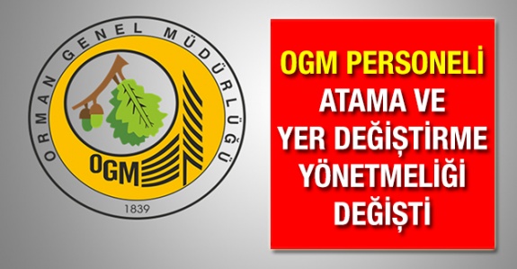 Orman Genel Müdürlüğü Personelinin Atama ve Yer Değiştirme Yönetmeliğinde Değişiklik! OGM Personeline Rotasyon Genişletildi