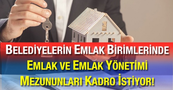 Yeni Çıkacak Yerel Yönetimler Yasasında Belediyelerin Emlak Birimlerinde 3301 Nitelik Kodlu Emlak ve Emlak Yönetimi Mezununa Kadro İstiyoruz