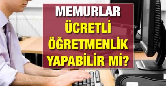 Devlet Memurları MEB'de ücretli öğretmenlik yapabilir mi?