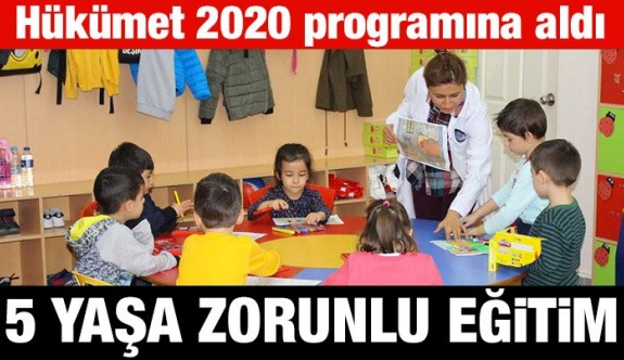 2020'de 5 yaşa anaokulu zorunlu hale geliyor